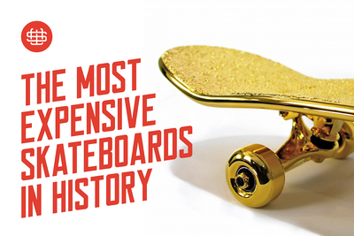 The Most Expensive Skateboards In History